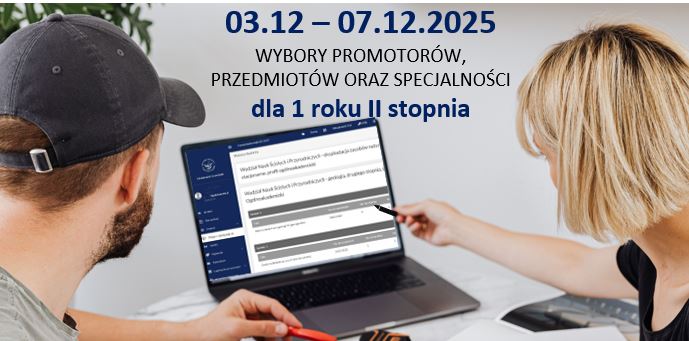 Wybory promotorów, przedmiotów fakultatywnych oraz specjalności dla studentów 1 roku II stopnia